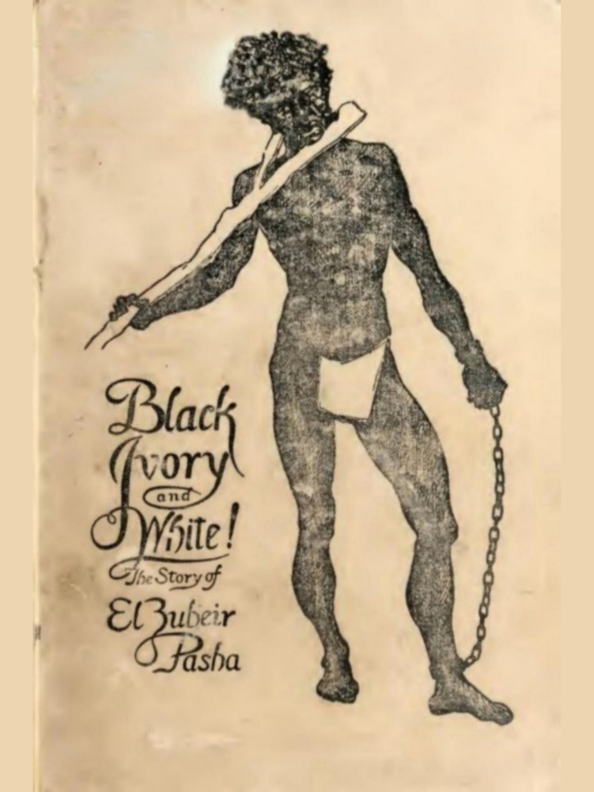 Cover of Black Ivory and White: The Story of El Zubeir Pasha — H.C. Jackson
