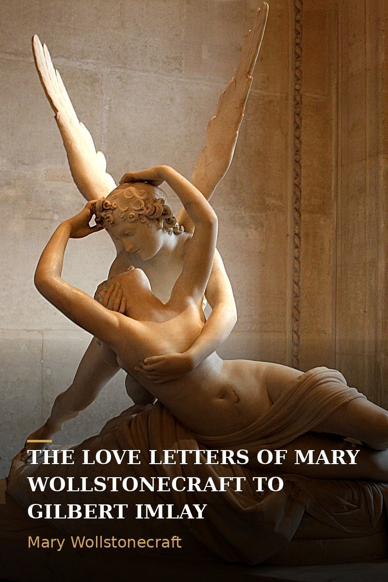 The Love Letters of Mary Wollstonecraft to Gilbert Imlay