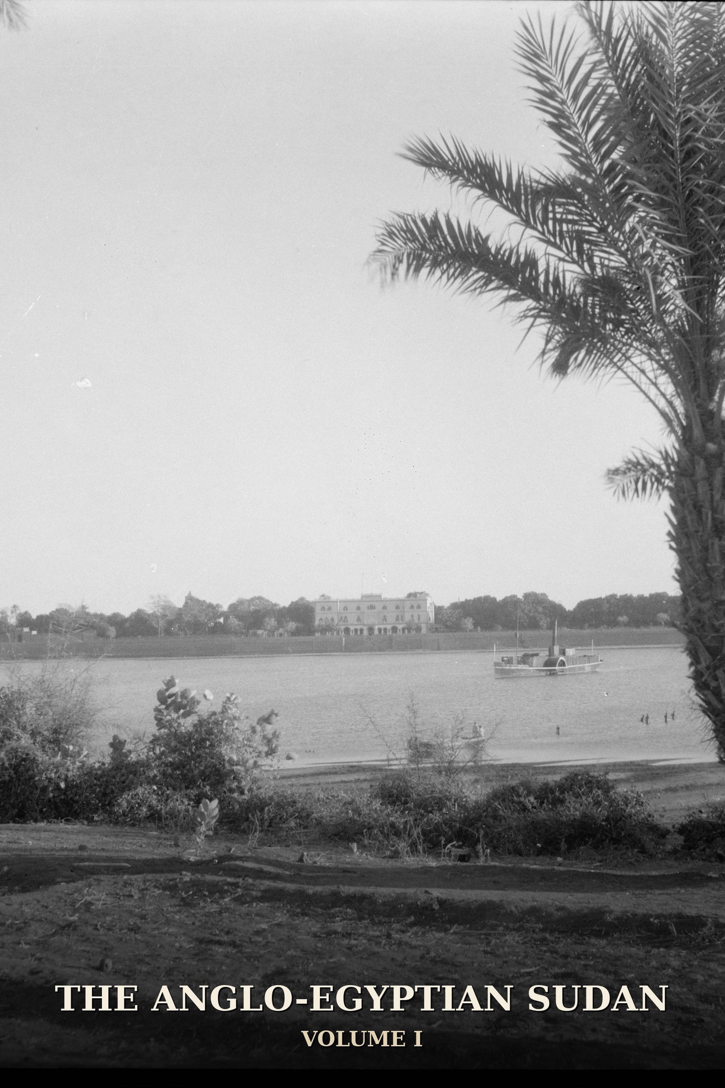 The Anglo-Egyptian Sudan Volume I — historical photograph of the Governor's Palace, Khartoum, from across the Blue Nile