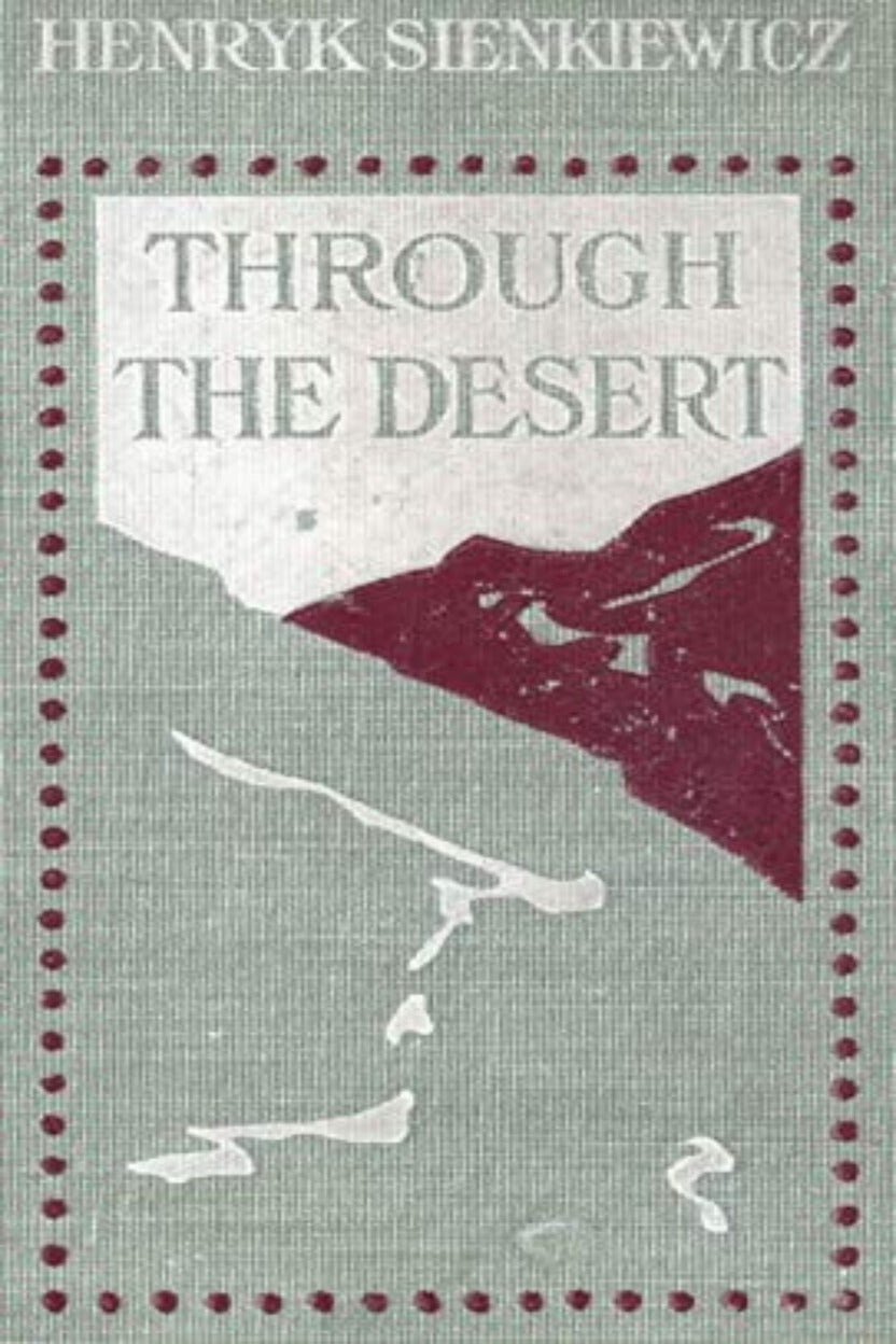 Through the Desert — Henryk Sienkiewicz