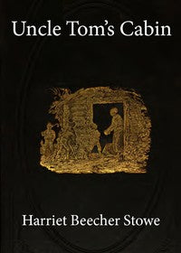 Uncle Tom's Cabin by Harriet Beecher Stowe — Fiction / Novel