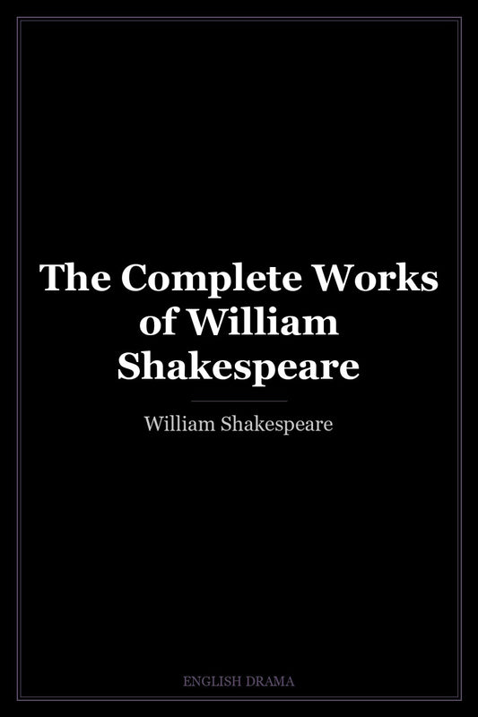 The Complete Works of William Shakespeare