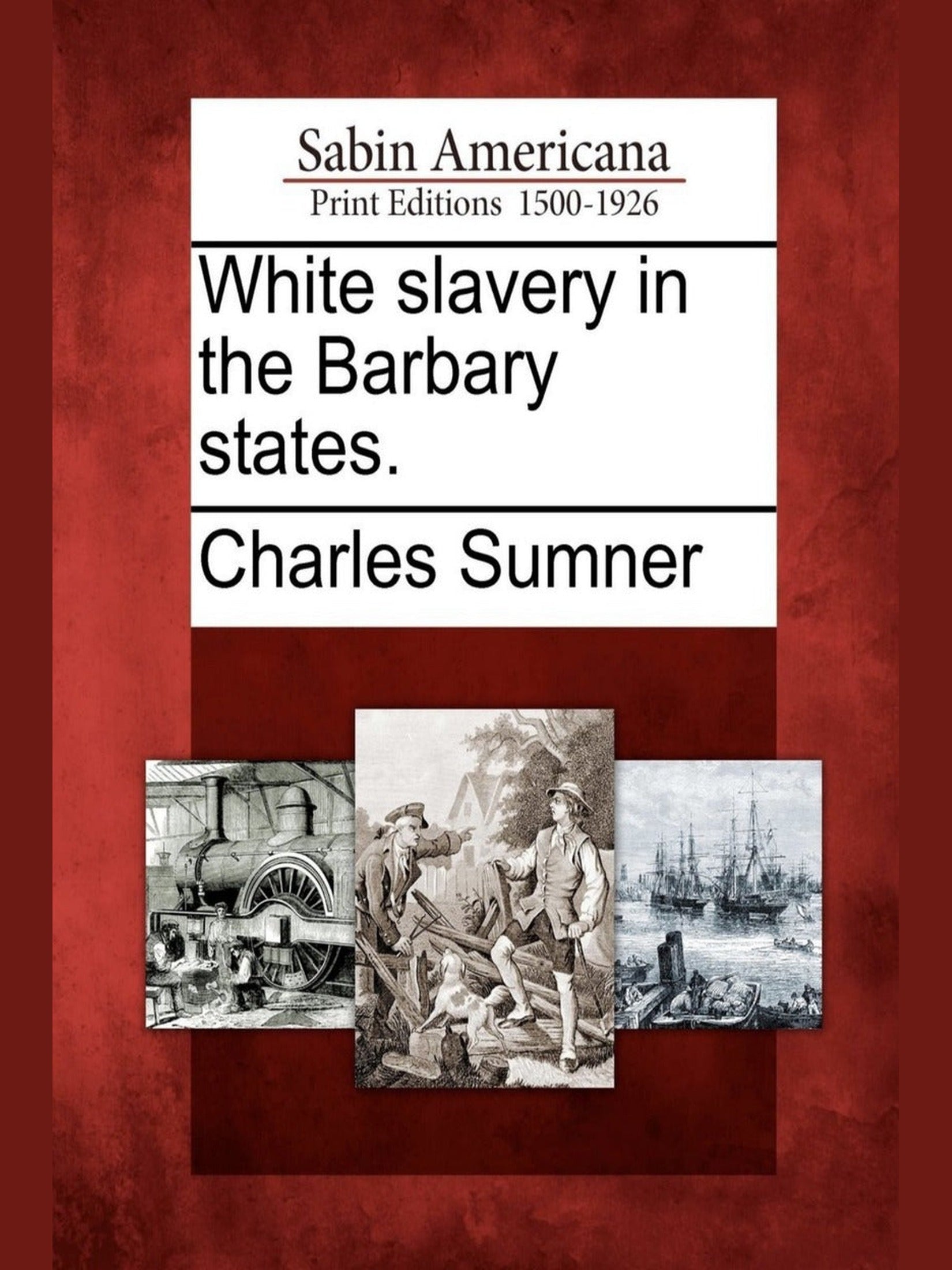 Cover of White Slavery in the Barbary States — Charles Sumner