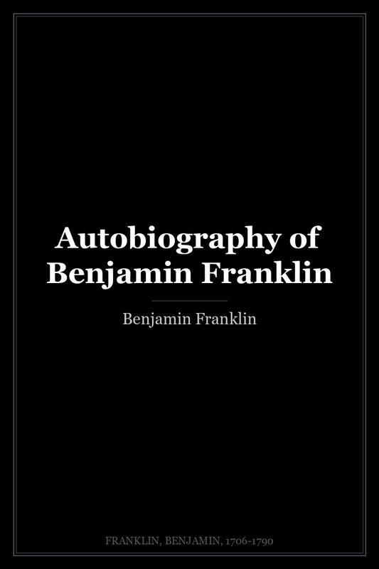 Autobiography of Benjamin Franklin