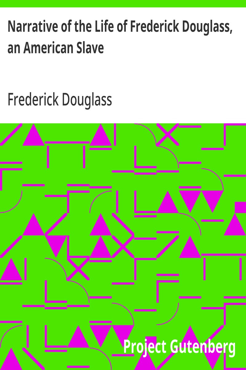 Narrative of the Life of Frederick Douglass, an American Slave