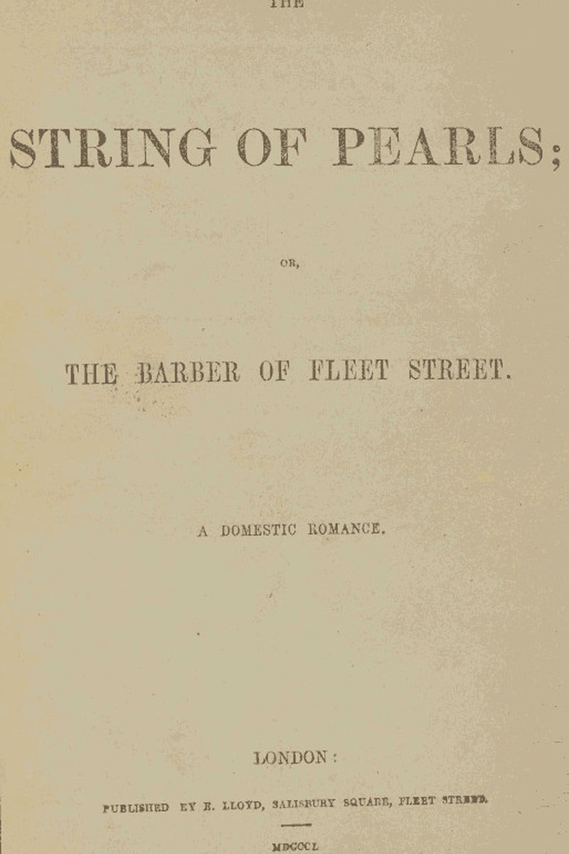 The String of Pearls; Or, The Barber of Fleet Street. A Domestic Romance.