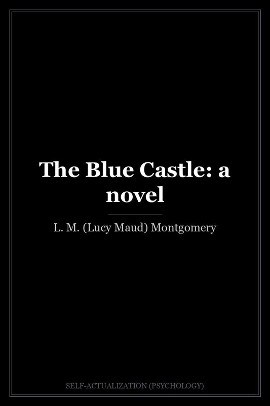 The Blue Castle: a novel