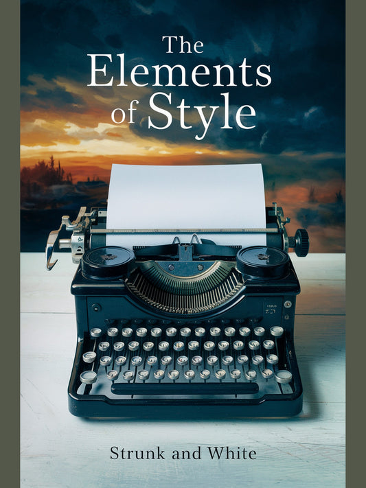 The Elements of Style by William Strunk Jr & E. B. White
