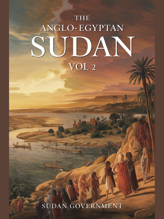 The Anglo-Egyptian Sudan Vol 2
