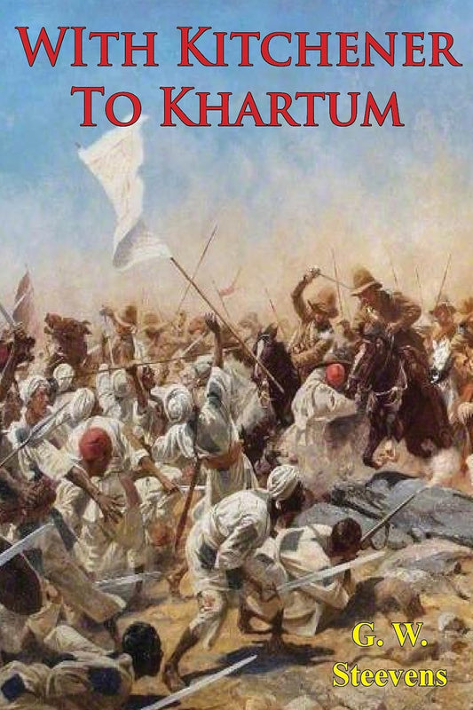 With Kitchener to Khartum — G.W. Steevens