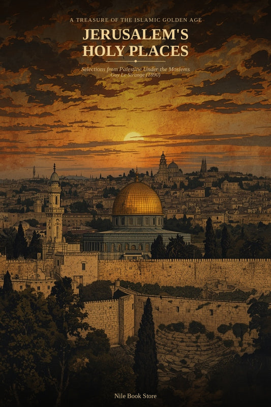 Jerusalem's Holy Places: Selections from Palestine Under the Moslems