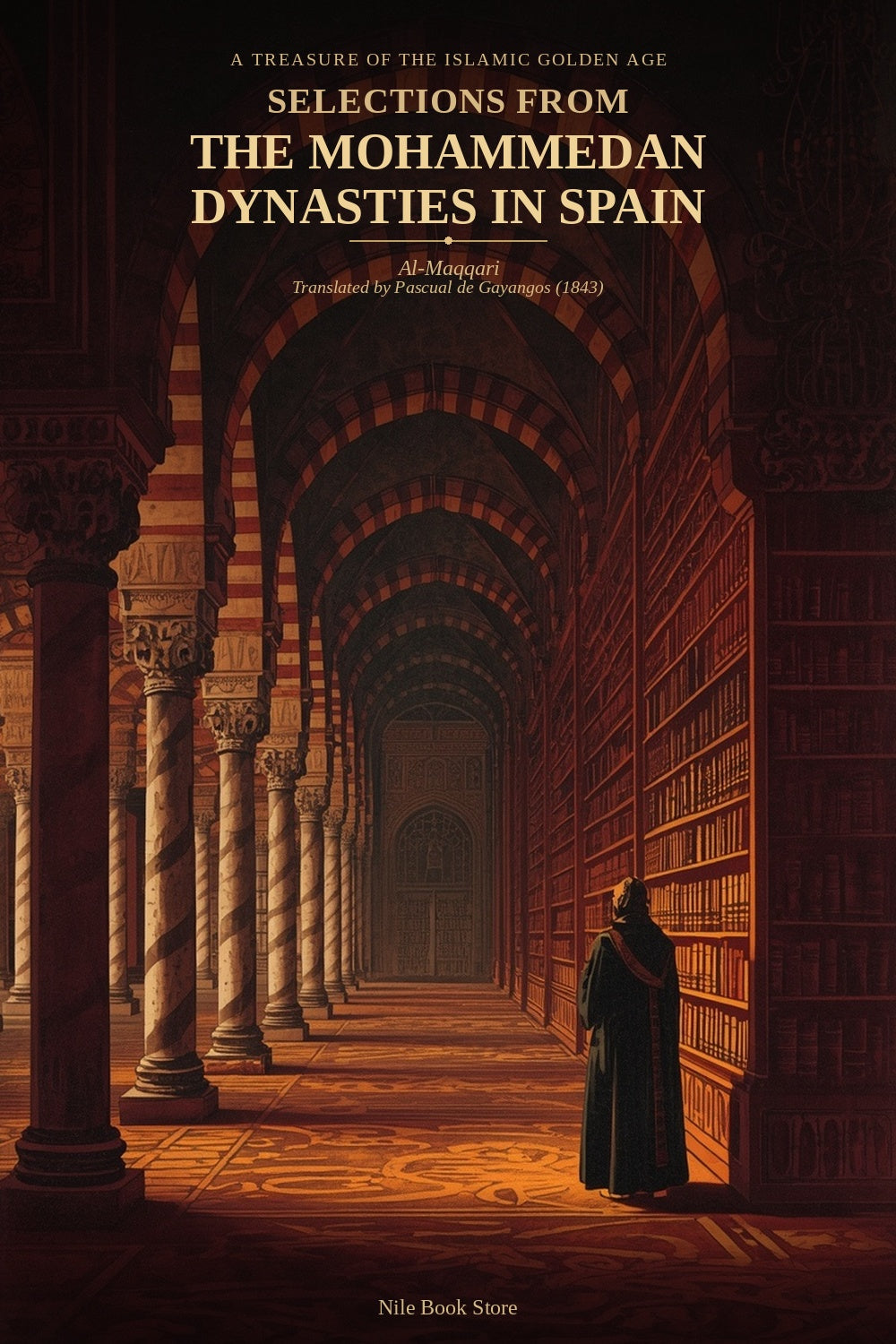 Selections from the Mohammedan Dynasties in Spain