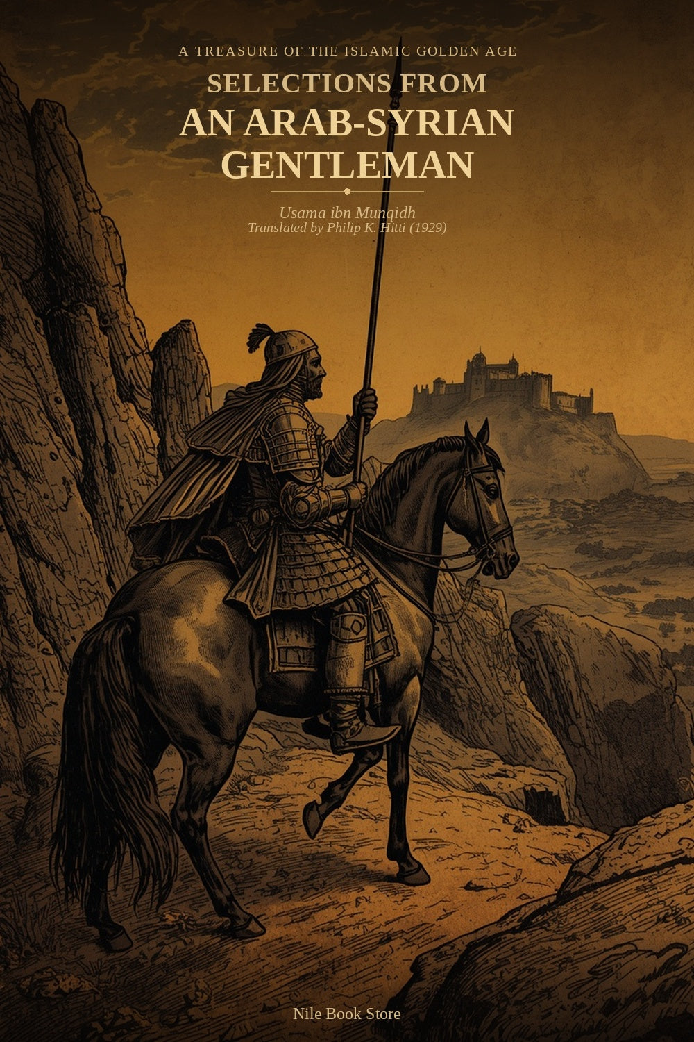 Selections from An Arab-Syrian Gentleman and Warrior in the Period of the Crusades