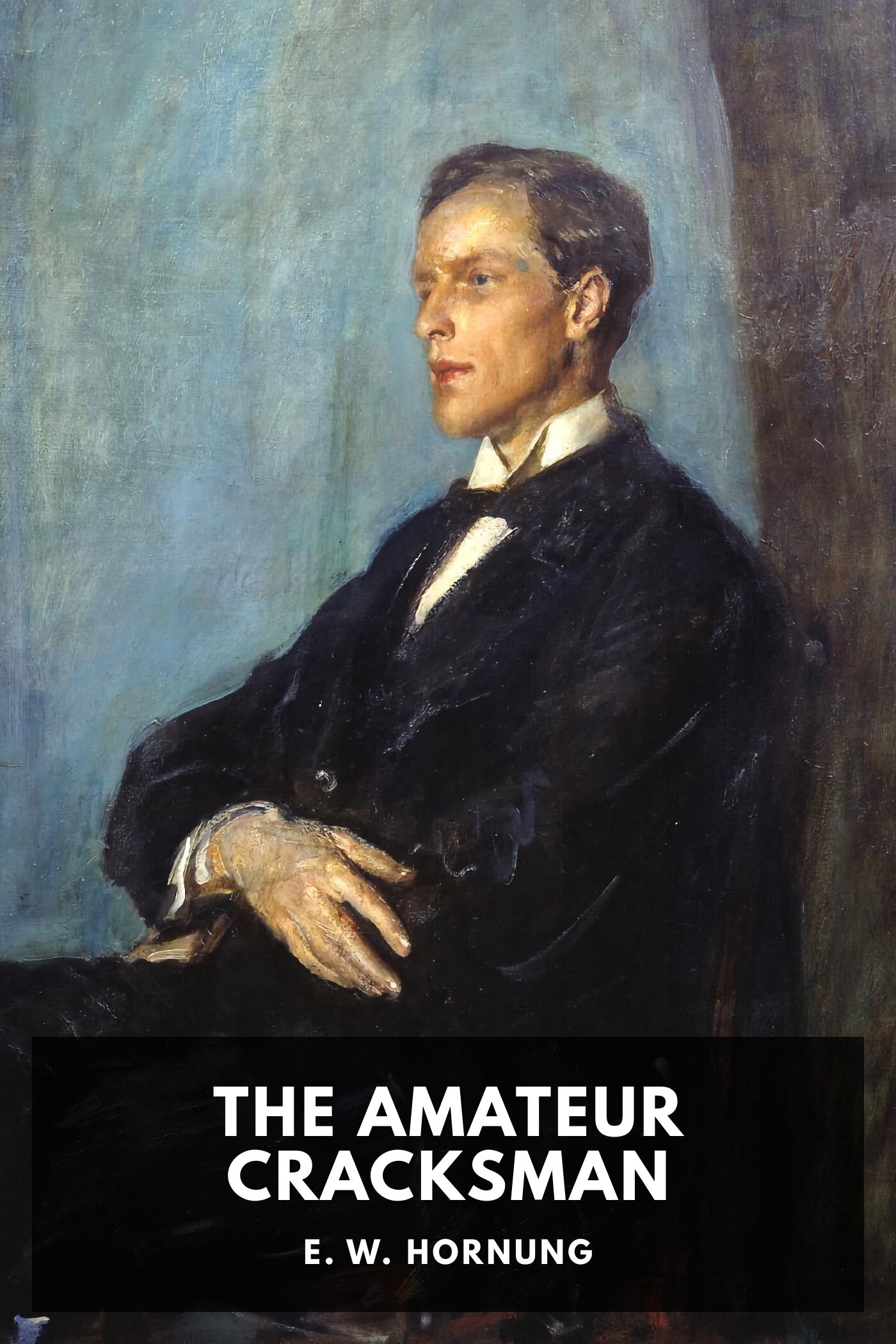 The Amateur Cracksman by E. W. Hornung — cover