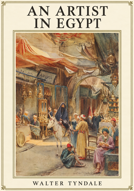 An Artist in Egypt — Walter Tyndale; ivory-bordered cover design with the title above and author below a Cairo marketplace image