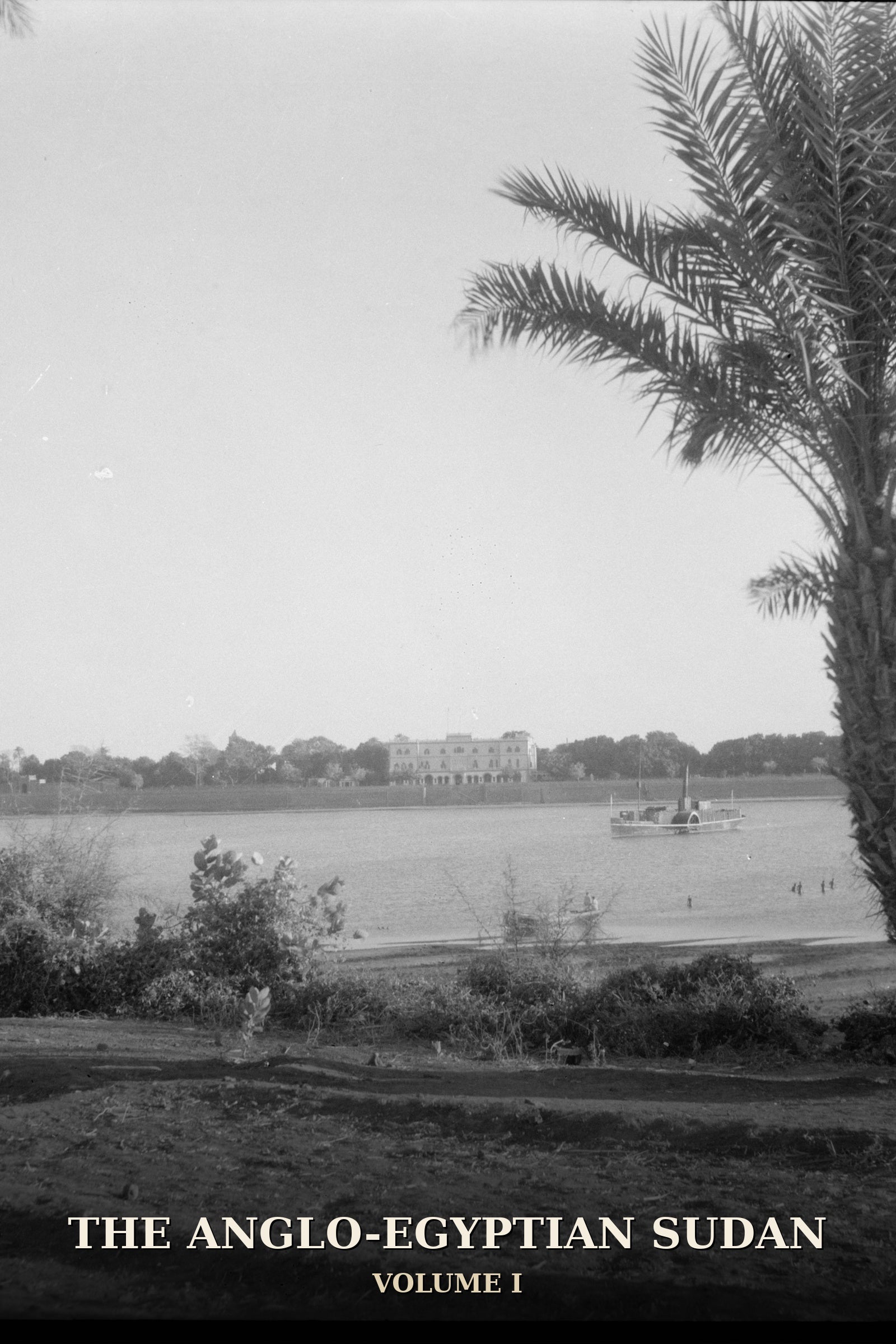 The Anglo-Egyptian Sudan Volume I — historical photograph of the Governor's Palace, Khartoum, from across the Blue Nile