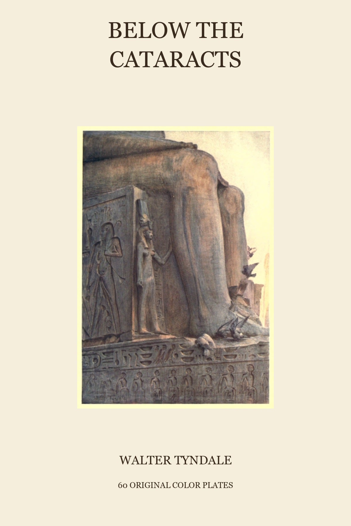 Below the Cataracts — Walter Tyndale; cover featuring his original Nefert Ari, Luxor Temple painting