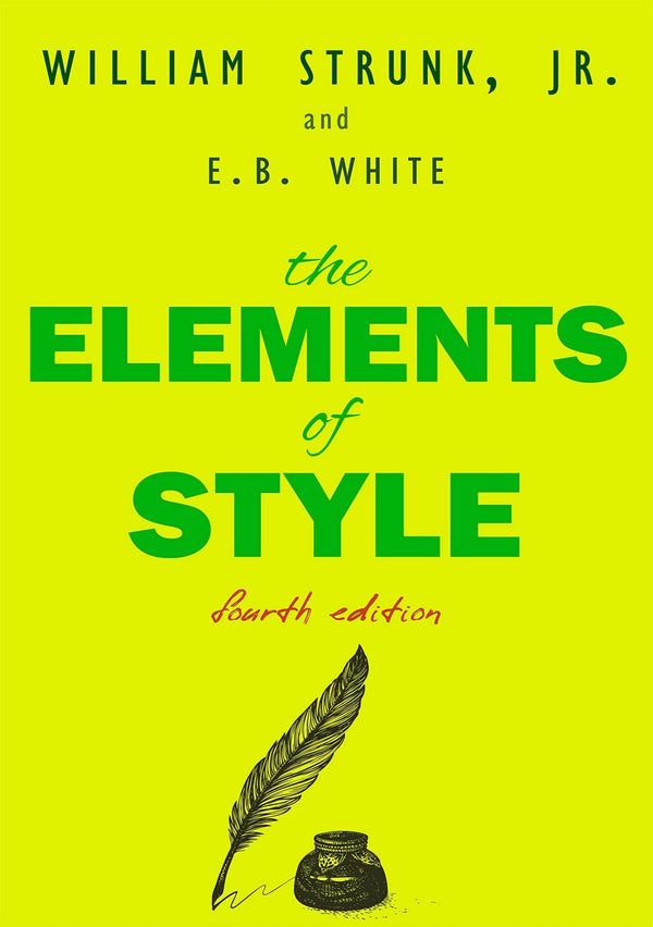 The Elements of Style by William Strunk Jr & E. B. White