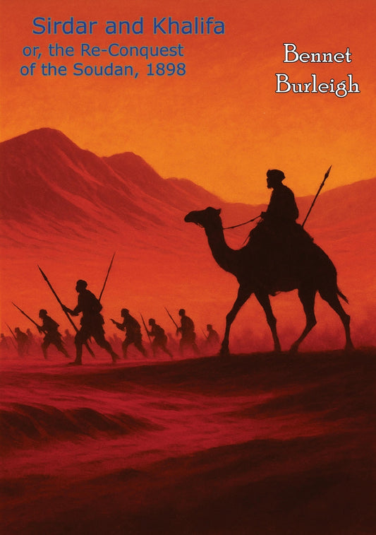 Sirdar and Khalifa OR The Re-conquest of the Soudan