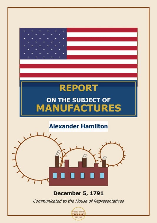 Alexander Hamilton’s Final Version of the Report on the Subject of Manufactures, [5 December 1791]