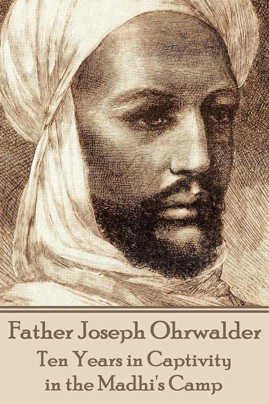 Ten Years in Captivity in the Mahdi's Camp — Father Joseph Ohrwalder