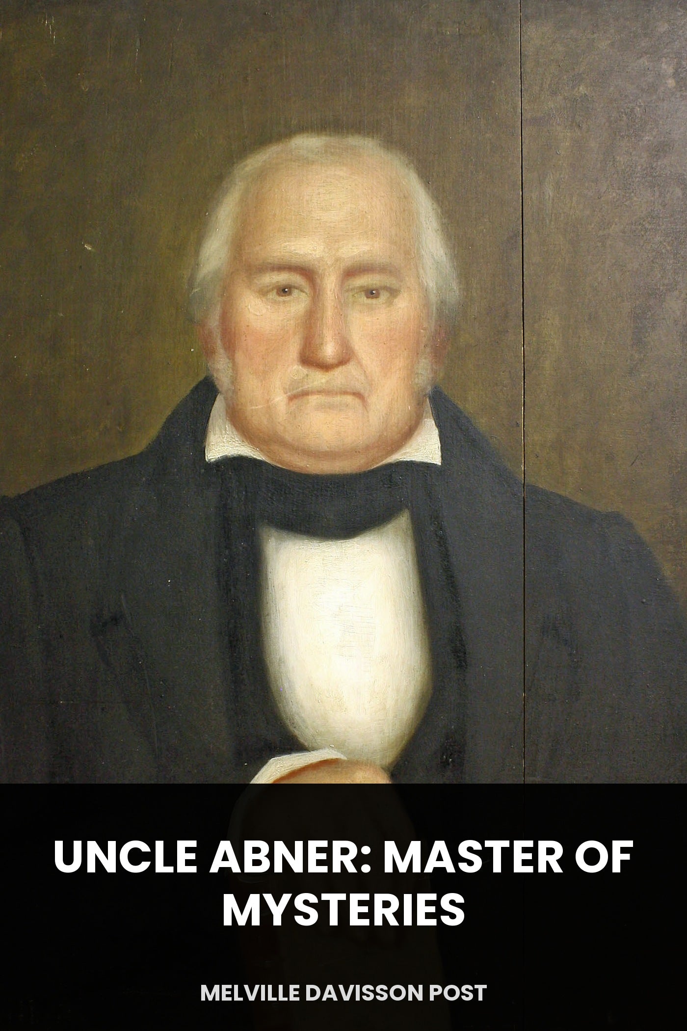 Cover of Uncle Abner: Master of Mysteries by Melville Davisson Post