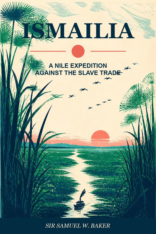 Risograph-style papyrus and White Nile cover of Ismailia by Sir Samuel W. Baker