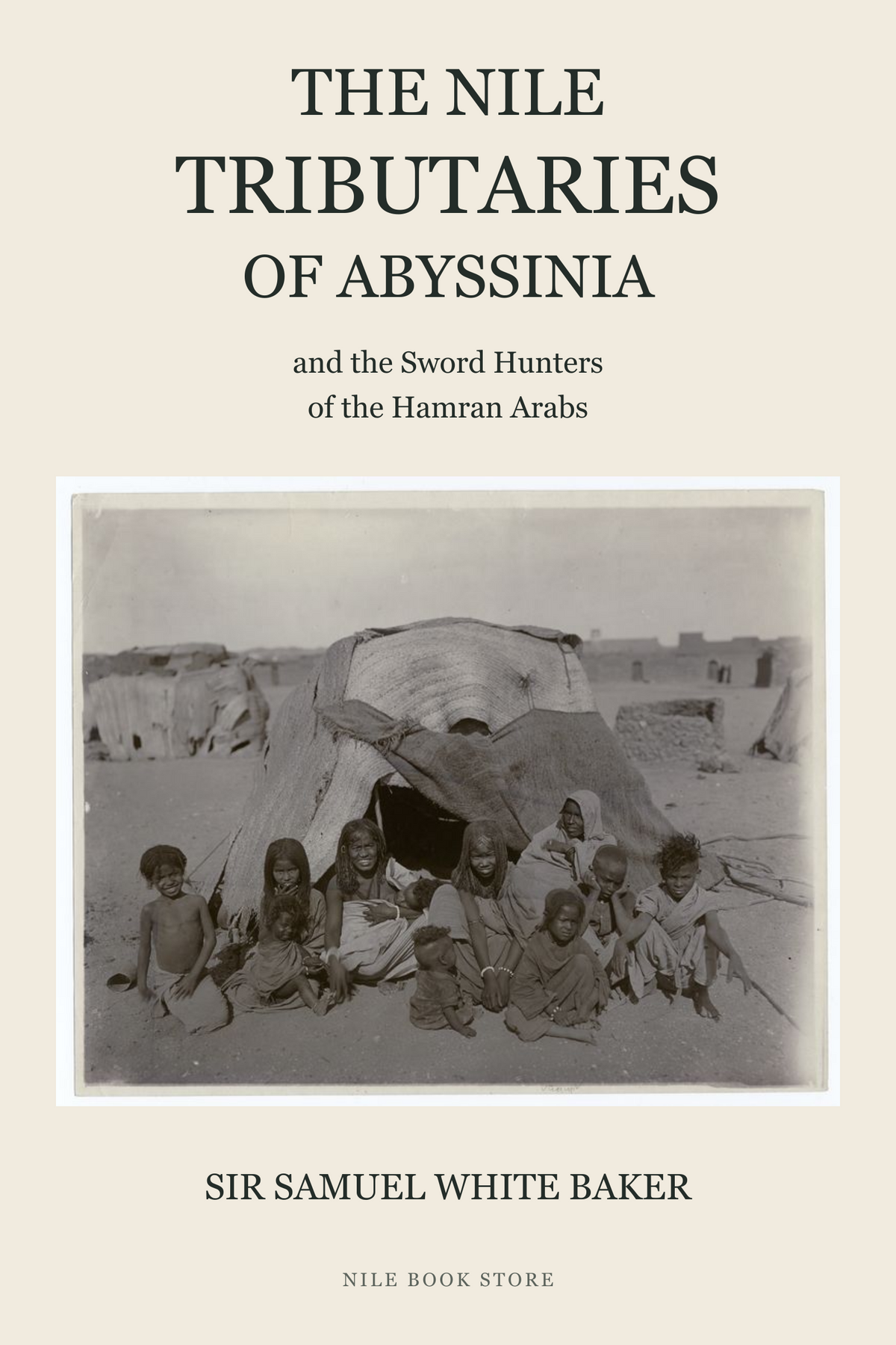 The Nile Tributaries of Abyssinia by Samuel White Baker — historical Bisharin photograph cover