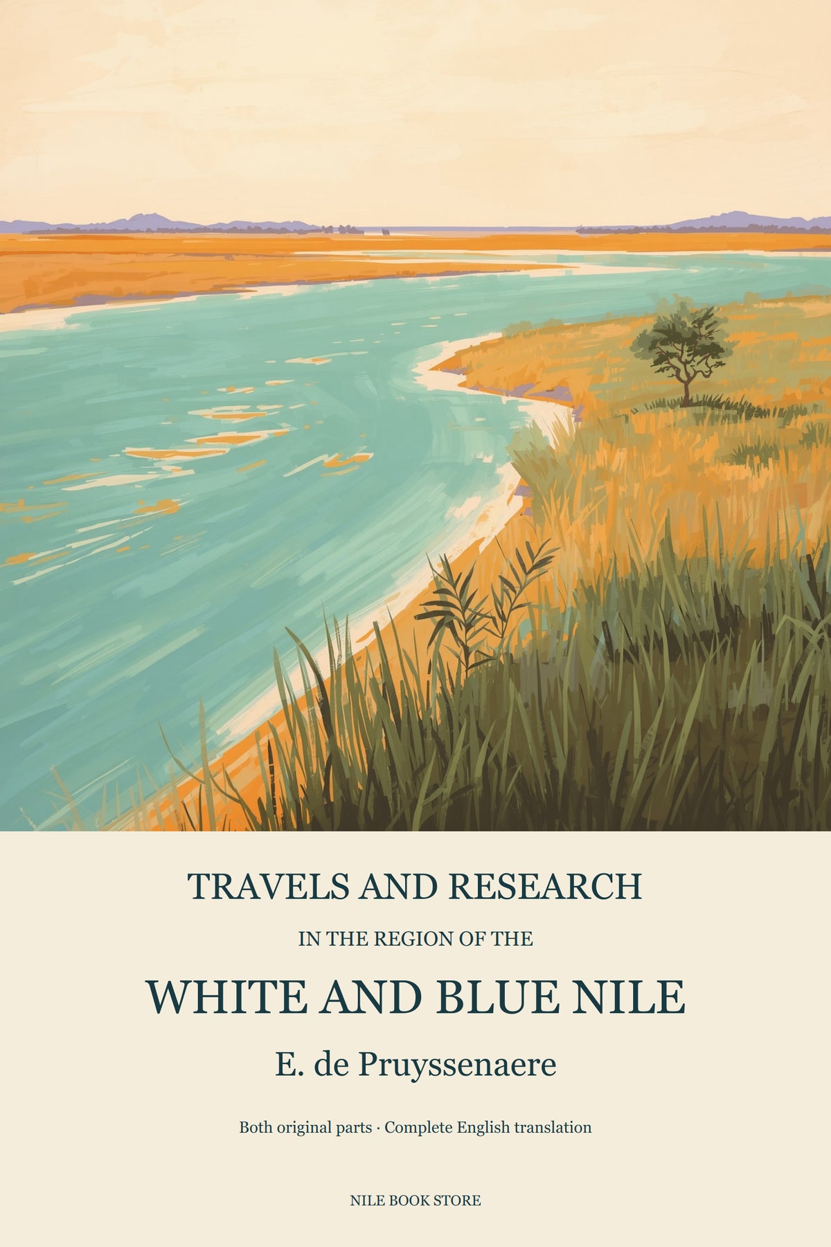 Travels and Research in the Region of the White and Blue Nile — E. de Pruyssenaere. Complete English edition; painterly Nile landscape.