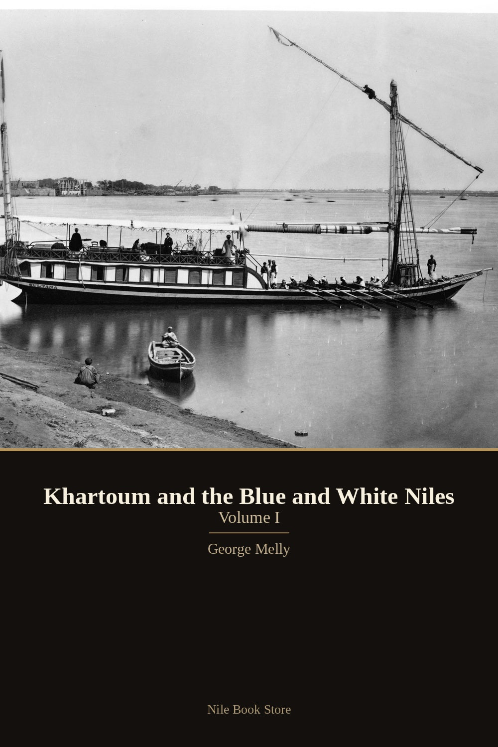 Khartoum and the Blue and White Niles, Volume I — George Melly, cover