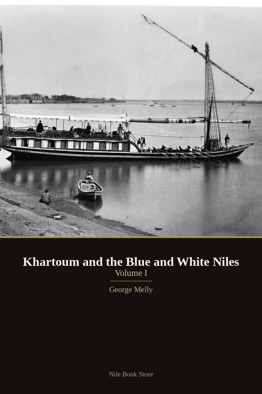Khartoum and the Blue and White Niles, Volume I — George Melly, cover